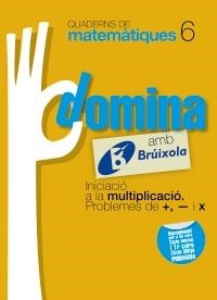 DOMINA AMB BRUIXOLA 6. INICIACIÓ A LA MULTIPLICACIÓ. PROBLEMES DE +, - I X (QUADERNS DE MATEMATIQUES) | 9788499061764 | SOUSA MARTÍN, ISMAEL/RECLUSA GLUCK, FERNANDO/NAGORE RUIZ, ÁNGEL/GAMEN RUIZ, RAFAEL | Llibreria Drac - Llibreria d'Olot | Comprar llibres en català i castellà online