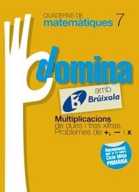 DOMINA AMB BRUIXOLA 7. MULTIPLICACIONS DE DUES I TRES XIFRES. PROBLEMES DE +, - I X (QUADERNS DE MATEMATIQUES) | 9788499061771 | SOUSA MARTÍN, ISMAEL/RECLUSA GLUCK, FERNANDO/NAGORE RUIZ, ÁNGEL/GAMEN RUIZ, RAFAEL | Llibreria Drac - Llibreria d'Olot | Comprar llibres en català i castellà online