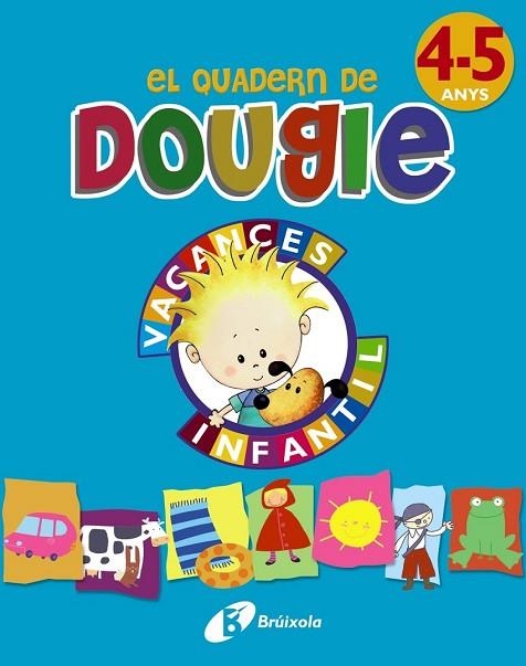 QUADERN DE DOUGIE 4-5 ANYS, EL | 9788499061696 | APARICIO NOGUÉS, ROSA Mª/MANCHA GARCÍA-ROSADO, CARMEN | Llibreria Drac - Llibreria d'Olot | Comprar llibres en català i castellà online