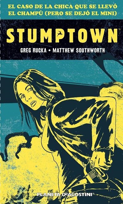 STUMPTOWN. EL CASO DE LA CHICA QUE SE LLEVÓ EL CHAMPÚ (PERO SE DEJÓ EL MINI) | 9788416051458 | RUCKA, GREG; SOUTHWORTH, MATTHEW | Llibreria Drac - Llibreria d'Olot | Comprar llibres en català i castellà online