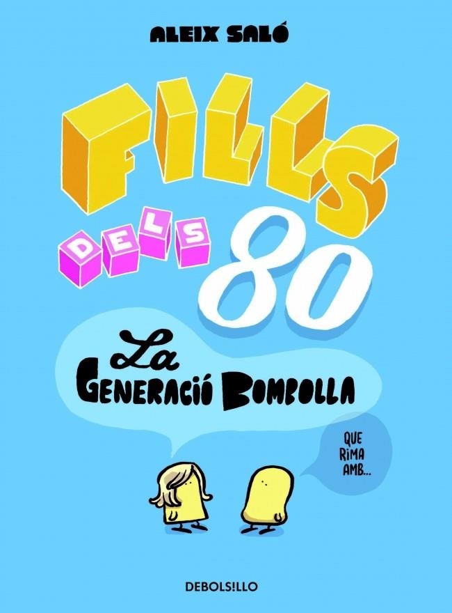 FILLS DELS 80 LA GENERACIO BOMBOLLA | 9788490622346 | SALO, ALEIX | Llibreria Drac - Llibreria d'Olot | Comprar llibres en català i castellà online