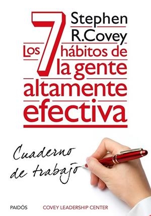 7 HÁBITOS DE LA GENTE ALTAMENTE EFECTIVA. CUADERNO DE TRABAJO, LOS | 9788449330490 | COVEY, STEPHEN R. | Llibreria Drac - Llibreria d'Olot | Comprar llibres en català i castellà online