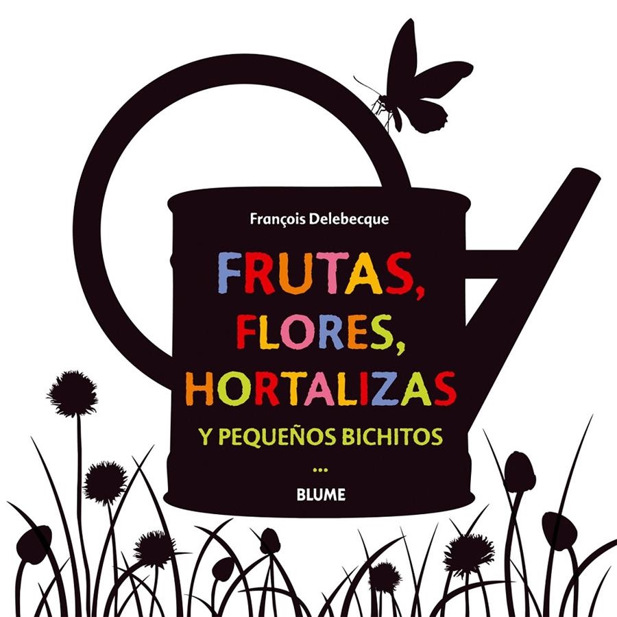 FRUTAS FLORES HORTALIZAS Y PEQUEÑOS BICHITOS | 9788498017755 | DELEBECQUE, FRANÇOIS | Llibreria Drac - Llibreria d'Olot | Comprar llibres en català i castellà online