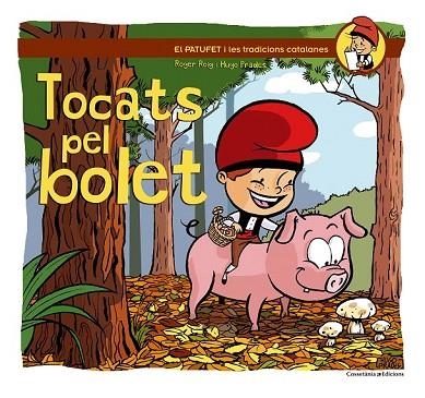 TOCATS PEL BOLET ( PATUFET I LES TRADICIONS CATALANES 10 ) | 9788490342558 | ROIG, ROGER | Llibreria Drac - Llibreria d'Olot | Comprar llibres en català i castellà online