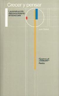 CRECER Y PENSAR : LA CONSTRUCCION DEL CONOCIMIENTO EN LA ESCUELA | 9788475096735 | Delval, Juan | Llibreria Drac - Librería de Olot | Comprar libros en catalán y castellano online