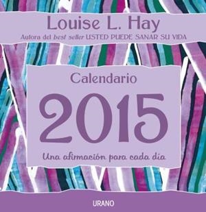 CALENDARIO 2015 LOUISE HAY ( SOBRETAULA ) | 9788479538781 | HAY, LOUISE | Llibreria Drac - Llibreria d'Olot | Comprar llibres en català i castellà online