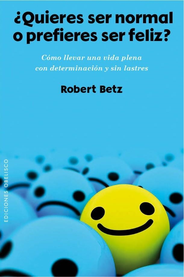 QUIERES SER NORMAL O PREFIERES SER FELIZ? | 9788415968955 | BETZ, ROBERT | Llibreria Drac - Llibreria d'Olot | Comprar llibres en català i castellà online