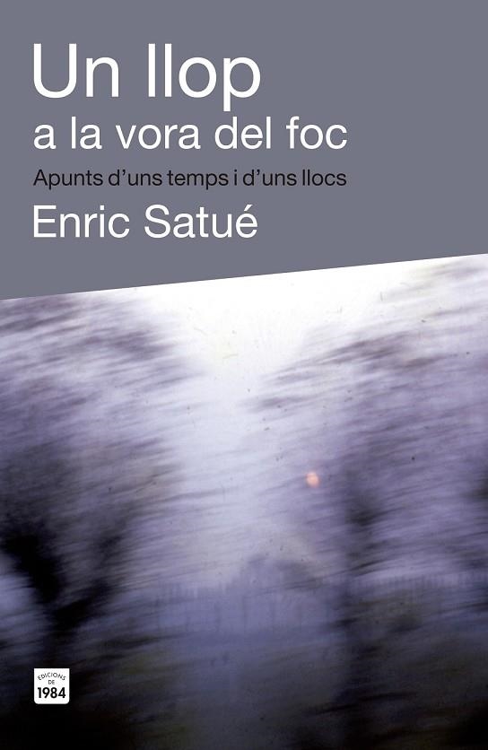 UN LLOP A LA VORA DEL FOC | 9788415835400 | SATUÉ, ENRIC | Llibreria Drac - Librería de Olot | Comprar libros en catalán y castellano online