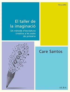 TALLER DE LA IMAGINACIÓ, EL | 9788490650493 | SANTOS, CARE | Llibreria Drac - Llibreria d'Olot | Comprar llibres en català i castellà online