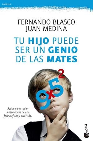 TU HIJO PUEDE SER UN GENIO DE LAS MATES | 9788499984292 | BLASCO, FERNANDO ; MEDINA, JUAN | Llibreria Drac - Llibreria d'Olot | Comprar llibres en català i castellà online