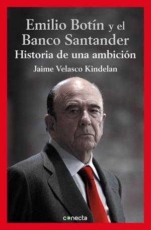 EMILIO BOTÍN Y EL BANCO SANTANDER | 9788416029112 | VELASCO, JAIME | Llibreria Drac - Llibreria d'Olot | Comprar llibres en català i castellà online