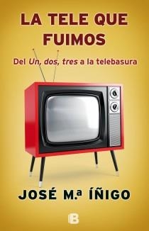 TELE QUE FUIMOS, LA | 9788466653497 | ÍÑIGO, JOSÉ MARÍA | Llibreria Drac - Llibreria d'Olot | Comprar llibres en català i castellà online