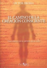 CAMINO DE LA CREACION CONSCIENTE, EL | 9788494217036 | BROSSA, VICTOR | Llibreria Drac - Llibreria d'Olot | Comprar llibres en català i castellà online