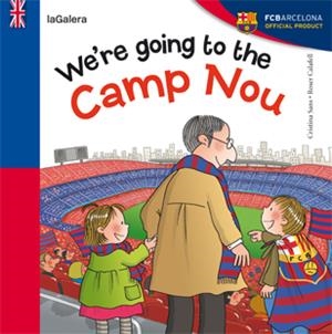 WE'RE GOING TO THE CAMP NOU | 9788424652968 | SANS, CRISTINA | Llibreria Drac - Llibreria d'Olot | Comprar llibres en català i castellà online