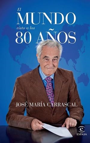 MUNDO VISTO A LOS 80 AÑOS, EL | 9788467042030 | CARRASCAL, JOSÉ MARÍA | Llibreria Drac - Llibreria d'Olot | Comprar llibres en català i castellà online