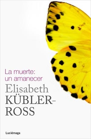 MUERTE, LA: UN AMANECER | 9788415864332 | KÜBLER-ROSS, ELISABETH | Llibreria Drac - Llibreria d'Olot | Comprar llibres en català i castellà online