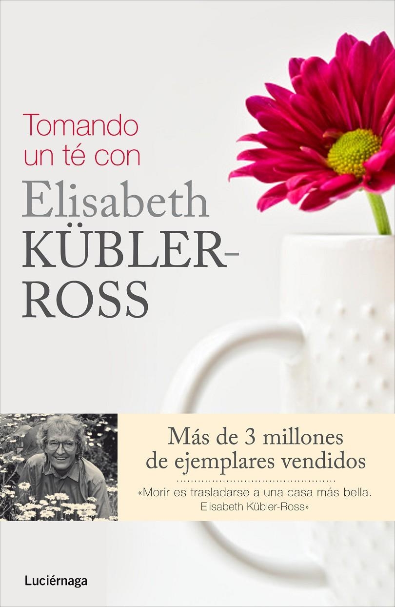 TOMANDO UN TÉ CON ELISABETH KÜBLER-ROSS | 9788415864325 | STEWART, FERN ; WINTERS, ROSE ; ROSS, KEN | Llibreria Drac - Llibreria d'Olot | Comprar llibres en català i castellà online