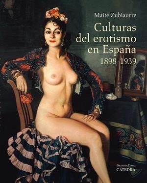 CULTURAS DEL EROTISMO EN ESPAÑA, 1898-1939 | 9788437633114 | ZUBIAURRE, MAITE | Llibreria Drac - Llibreria d'Olot | Comprar llibres en català i castellà online