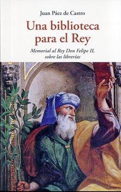 BIBLIOTECA PARA EL REY, UNA | 9788497169042 | PÁEZ DE CASTRO, JUAN | Llibreria Drac - Llibreria d'Olot | Comprar llibres en català i castellà online