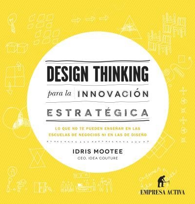 DESIGN THINKING PARA INNOVACIÓN ESTRATÉGICA | 9788492921065 | MOOTEE, IDRIS | Llibreria Drac - Llibreria d'Olot | Comprar llibres en català i castellà online