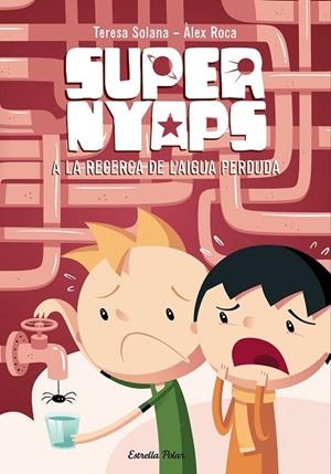 A LA RECERCA DE L'AIGUA PERDUDA (SUPERNYAPS 2) | 9788490574300 | SOLANA, TERESA ; ROCA, ALEX | Llibreria Drac - Llibreria d'Olot | Comprar llibres en català i castellà online