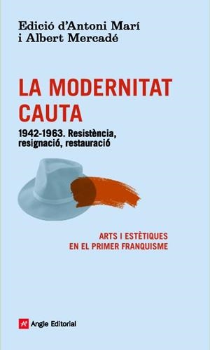 MODERNITAT CAUTA, LA | 9788416139101 | MARÍ, ANTONI; MERCADÉ, ALBERT; GIMFERRER, PERE | Llibreria Drac - Llibreria d'Olot | Comprar llibres en català i castellà online