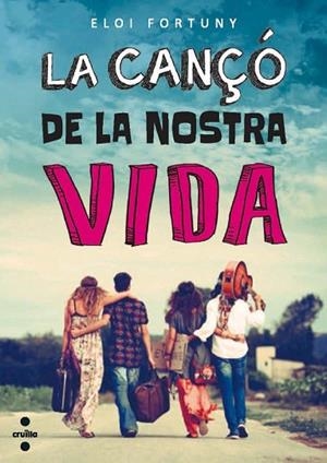 CANÇO DE LA NOSTRA VIDA, LA | 9788466137393 | FORTUNY, ELOI | Llibreria Drac - Llibreria d'Olot | Comprar llibres en català i castellà online