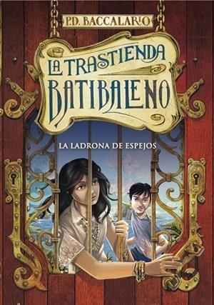 LADRONA DE ESPEJOS, LA (LA TRASTIENDA BATIBALENO 4) | 9788490432952 | BACCALARIO, PIERDOMENICO | Llibreria Drac - Librería de Olot | Comprar libros en catalán y castellano online