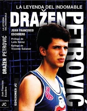 DRAZEN PETROVIC. LA LEYENDA DEL INDOMABLE | 9788495121929 | ESCUDERO, JUAN FRANCISCO | Llibreria Drac - Librería de Olot | Comprar libros en catalán y castellano online