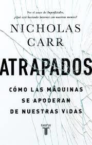 ATRAPADOS. CÓMO LAS MÁQUINAS SE APODERAN DE NUESTRAS VIDAS | 9788430616893 | RUBIO, ANTONIO | Llibreria Drac - Llibreria d'Olot | Comprar llibres en català i castellà online