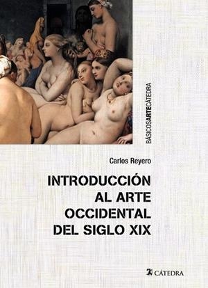 INTRODUCCIÓN AL ARTE OCCIDENTAL DEL SIGLO XIX | 9788437633091 | REYERO, CARLOS | Llibreria Drac - Llibreria d'Olot | Comprar llibres en català i castellà online