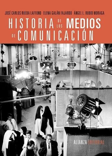 HISTORIA DE LOS MEDIOS DE COMUNICACIÓN | 9788420689524 | RUEDA, JOSÉ CARLOS ; GALÁN, ELENA ; RUBIO, ÁNGEL | Llibreria Drac - Llibreria d'Olot | Comprar llibres en català i castellà online