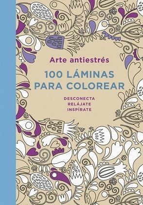 ARTE ANTIESTRÉS: 100 LÁMINAS PARA COLOREAR | 9788401347290 | AAVV | Llibreria Drac - Llibreria d'Olot | Comprar llibres en català i castellà online