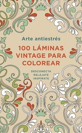 ARTE ANTIESTRÉS: 100 LÁMINAS VINTAGE PARA COLOREAR | 9788401347306 | AAVV | Llibreria Drac - Llibreria d'Olot | Comprar llibres en català i castellà online