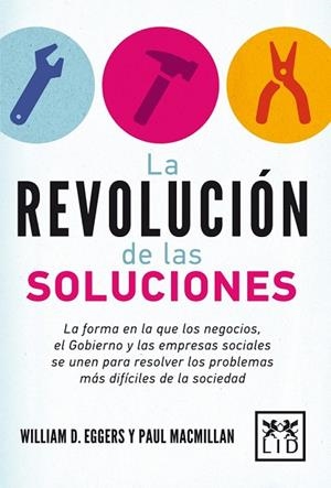 REVOLUCIÓN DE LAS SOLUCIONES, LA | 9788483568651 | EGGERS, WILLIAM D.; MACMILLAN, PAUL | Llibreria Drac - Llibreria d'Olot | Comprar llibres en català i castellà online