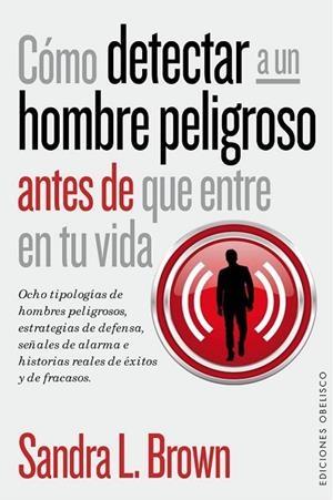 CÓMO DETECTAR A UN HOMBRE PELIGROSO ANTES DE QUE ENTRE EN TU VIDA | 9788416192045 | BROWN, SANDRA L. | Llibreria Drac - Librería de Olot | Comprar libros en catalán y castellano online