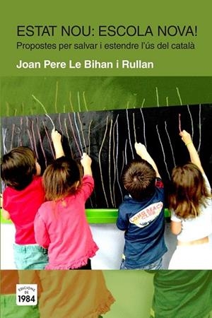 ESTAT NOU? ESCOLA NOVA! | 9788415835424 | LE BIHAN, JOAN PERE | Llibreria Drac - Llibreria d'Olot | Comprar llibres en català i castellà online