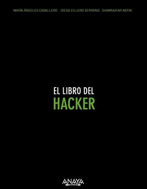 LIBRO DEL HACKER, EL | 9788441536005 | CABALLERO, MARÍA ÁNGELES ; CILLEROS, DIEGO ; SHAMSAIFAR, ABTIN | Llibreria Drac - Llibreria d'Olot | Comprar llibres en català i castellà online