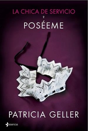 POSÉEME ( LA CHICA DE SERVICIO 2 ) | 9788408132370 | GELLER, PATRICIA | Llibreria Drac - Llibreria d'Olot | Comprar llibres en català i castellà online