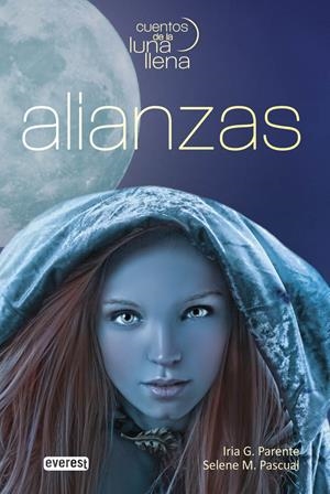 ALIANZAS ( CUENTOS DE LA LUNA LLENA. LIBRO I) | 9788444150659 | GIL PARENTE, IRIA; MORALES PASCUAL, SELENE | Llibreria Drac - Llibreria d'Olot | Comprar llibres en català i castellà online