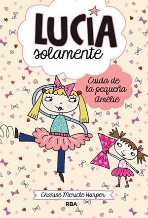 CUIDA DE LA PEQUEÑA AMELIE (LUCÍA SOLAMENTE 6) | 9788427208186 | MERICLE, CHARISE | Llibreria Drac - Llibreria d'Olot | Comprar llibres en català i castellà online