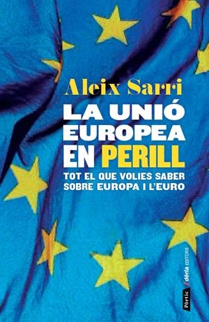 UNIÓ EUROPEA EN PERILL, LA | 9788498093049 | SARRI, ALEIX | Llibreria Drac - Llibreria d'Olot | Comprar llibres en català i castellà online