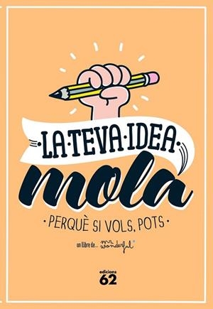 TEVA IDEA MOLA PERQUÈ SI VOLS POTS | 9788429773354 | MR. WONDERFUL | Llibreria Drac - Llibreria d'Olot | Comprar llibres en català i castellà online