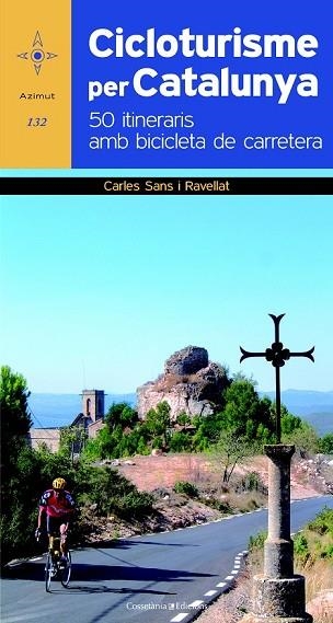 CICLOTURISME PER CATALUNYA. 50 ITINERARIS AMB BICICLETA DE CARRETERA | 9788490340479 | SANS, CARLES | Llibreria Drac - Llibreria d'Olot | Comprar llibres en català i castellà online