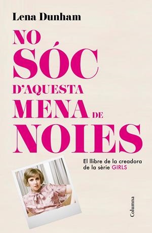 NO SÓC D'AQUESTA MENA DE NOIES | 9788466419000 | DUNHAM, LENA | Llibreria Drac - Llibreria d'Olot | Comprar llibres en català i castellà online