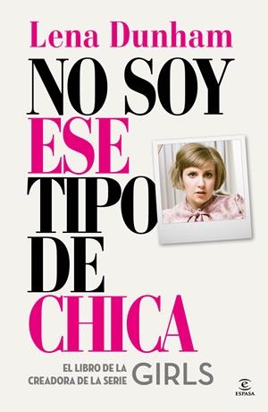 NO SOY ESE TIPO DE CHICA | 9788467042863 | DUNHAM, LENA | Llibreria Drac - Llibreria d'Olot | Comprar llibres en català i castellà online