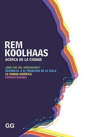 ACERCA DE LA CIUDAD | 9788425227530 | KOOLHAAS, REM | Llibreria Drac - Llibreria d'Olot | Comprar llibres en català i castellà online