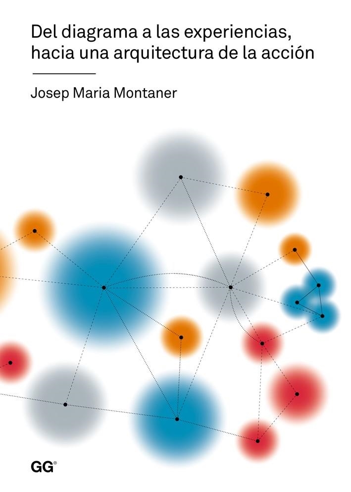 DEL DIAGRAMA A LAS EXPERIENCIAS, HACIA UNA ARQUITECTURA DE LA ACCIÓN | 9788425226700 | MONTANER, JOSEP MARIA | Llibreria Drac - Librería de Olot | Comprar libros en catalán y castellano online