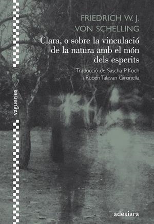 CLARA O SOBRE LA VINCULACIÓ DE LA NATURA AMB EL MÓN DELS ESPERITS | 9788492405640 | VON SHELLING, FRIEDRICH W.J. | Llibreria Drac - Llibreria d'Olot | Comprar llibres en català i castellà online