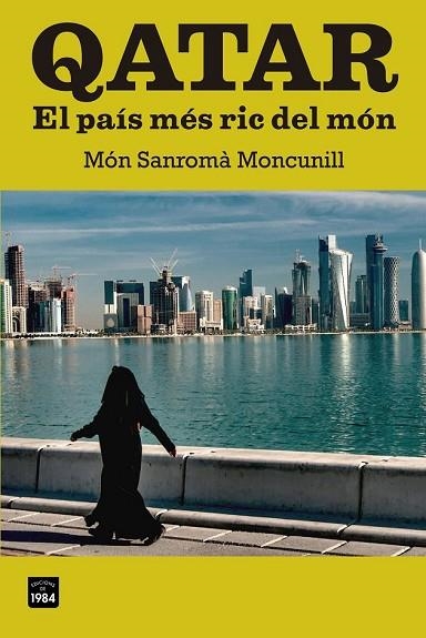 QATAR EL PAÍS MÉS RIC DEL MÓN | 9788415835103 | SANROMÀ, MÓN | Llibreria Drac - Llibreria d'Olot | Comprar llibres en català i castellà online